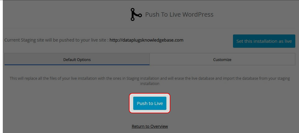点击 Push to Live icon.
默认推送: 一舨情况下系统会自动选择 “默认推送(Default Push)” 选项。 此选项会将测试网站中的档案取代现有正式网站的所有档案。 此外, 现有正式网站的数据库会被删除, 并将导入测试网站的数据库。
自定义推送: 请点击 “Customize” 选项。
在 “Customize” 选项, 您可以选择 “推送档案”, 推送 “完整数据库” (包括数据库结构更改及表格), 或仅推送指定 “数据库结构更改”, 或仅推送表格中嘅 “数据更改”。
